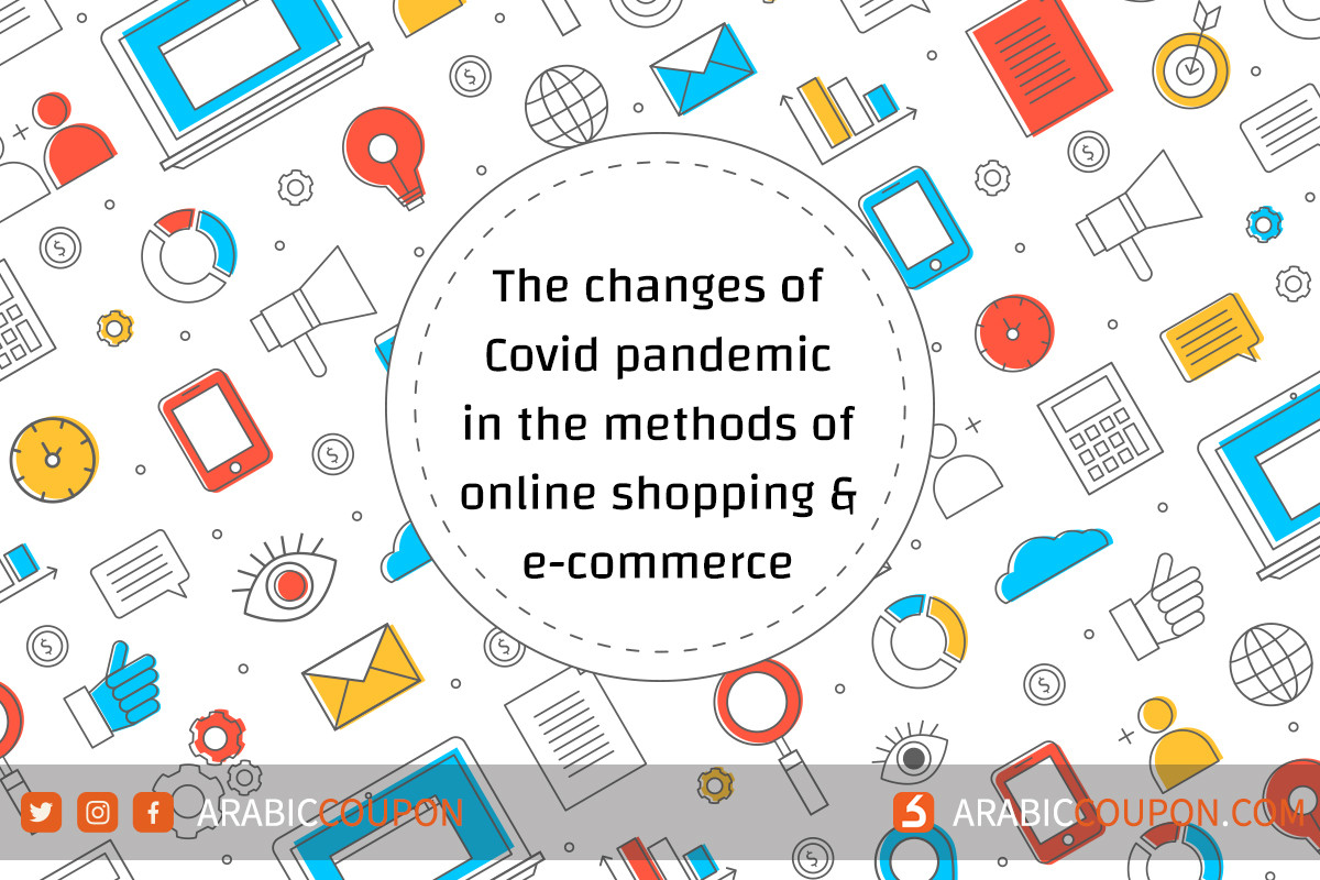 The COVID pandemic changes in the methods of online shopping and e-commerce in GCC and Middle East