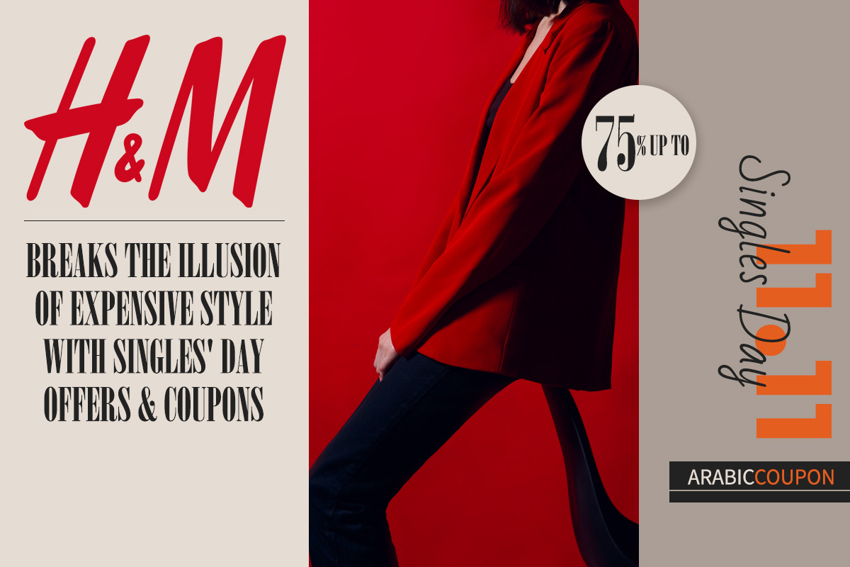 H&M breaks the illusion of expensive style with Singles' Day Offers & Coupons
