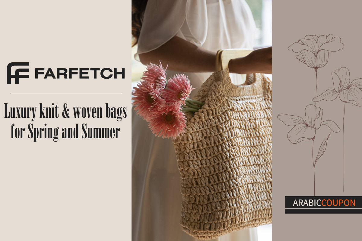Luxury knit and woven bags for spring and summer from Farfetch plus Farfetch Coupon