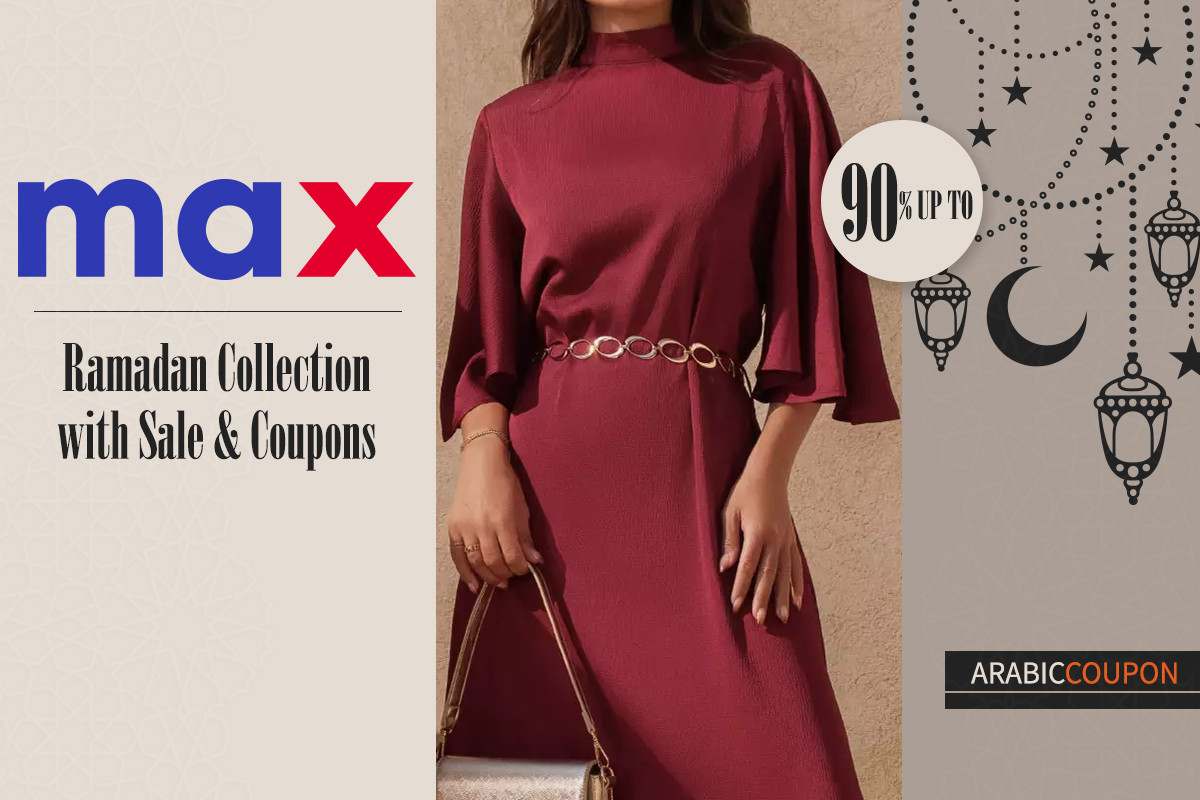 Max Fashion will surprise you with everything you can shop during Ramadan - MaxFashion Coupon