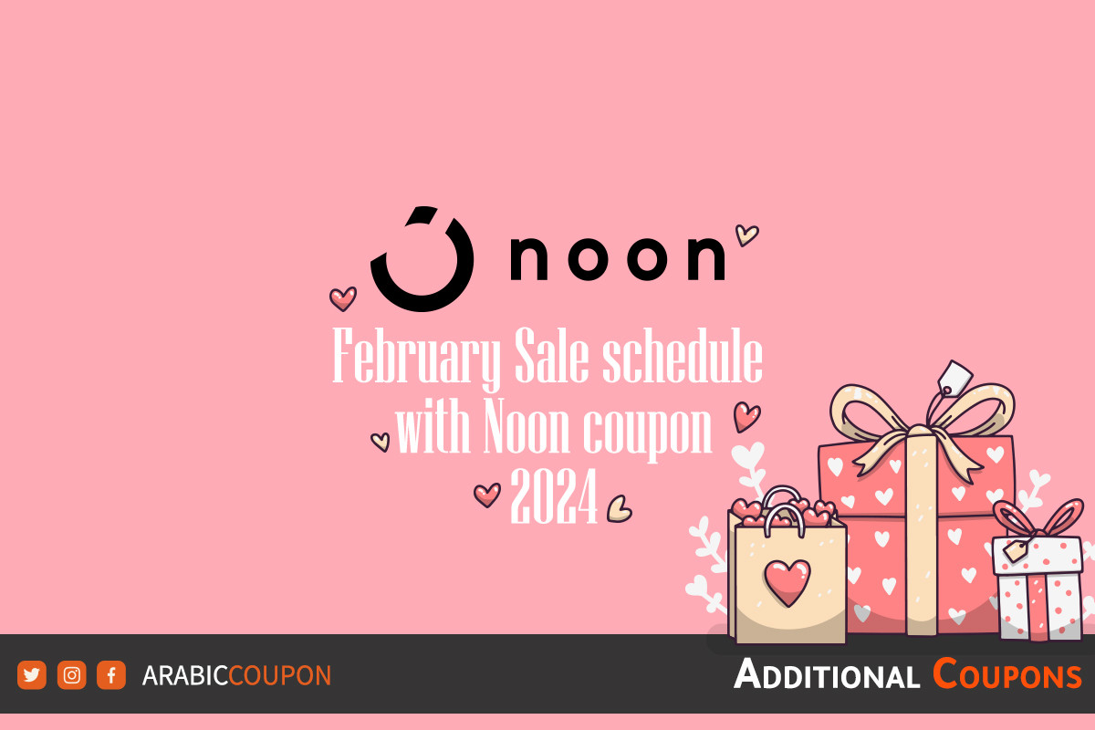 Noon February Sale schedule with Noon coupon 2024