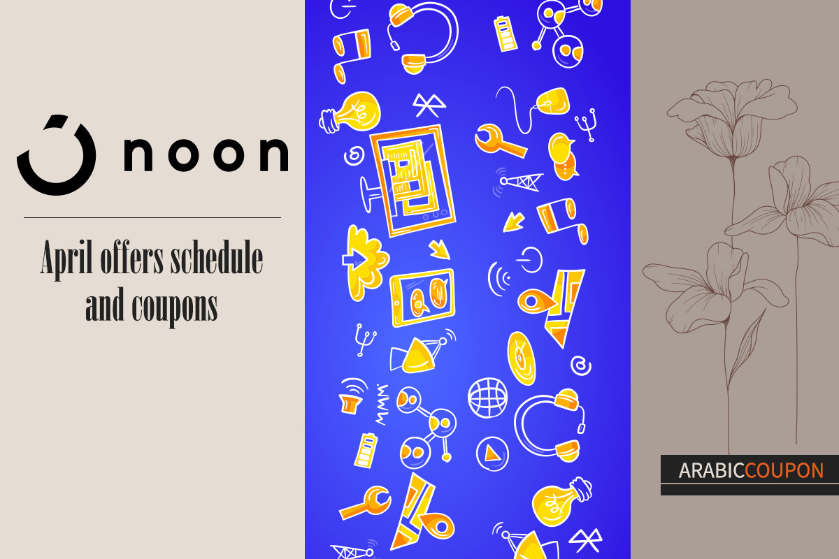 Noon's April offers schedule and Noon coupons