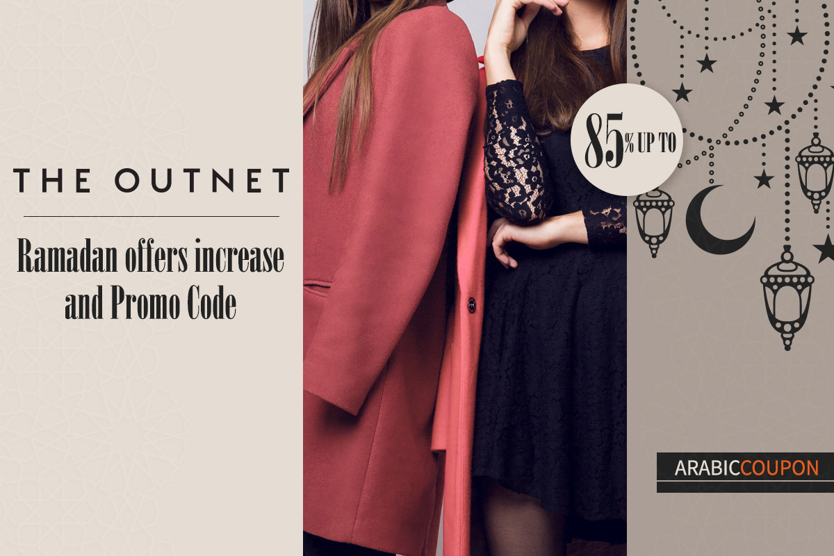 Ramadan offers increase and reach 85% with The Outnet in additional to The Outnet Coupon