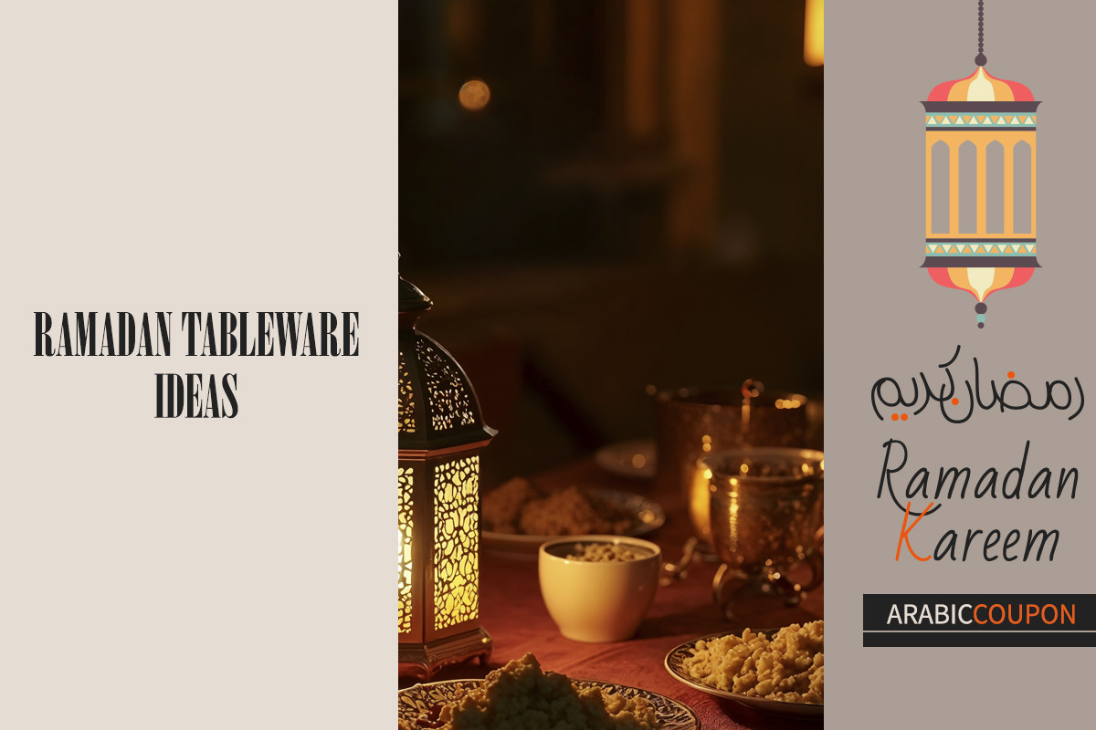 Ramadan Tableware Ideas - Ramadan latest coupons and deals