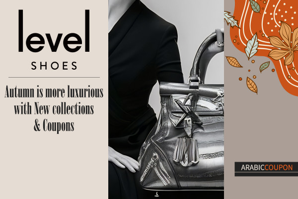 Autumn is more luxurious with Level Shoes collections plus Level Shoes Coupons