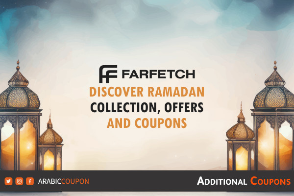 Ramadan with Farfetch, discover Ramadan collection, offers and Farfetch coupons