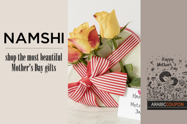 From Namshi, shop the most beautiful Mother's Day gifts online in additional to Namshi Coupon