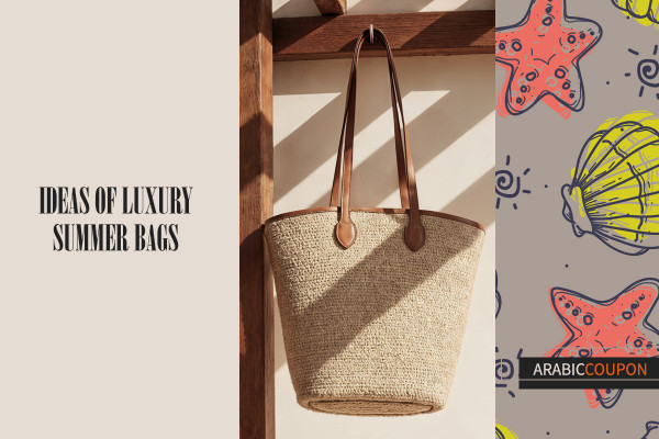 Ideas of luxury summer bags - Coupons on the luxury summer bags
