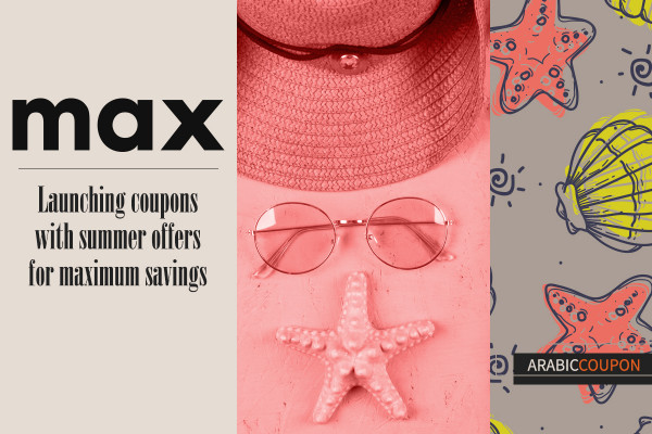 Launching Max Fashion coupons with summer offers for maximum savings