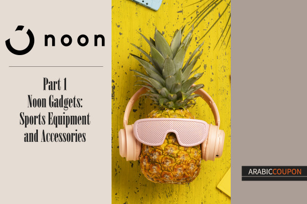 Noon Gadgets series 1 - Sports equipment and accessories - Noon Coupon
