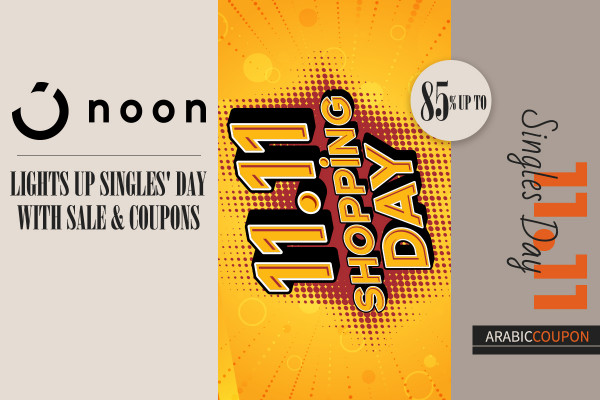 Noon ignites Singles Day Sale up to 85% and Noon coupons Noon ignites Singles Day Sale up to 85% and Noon coupons