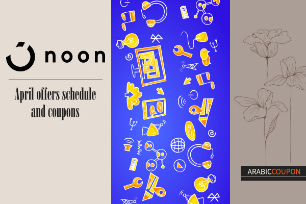 Noon's April offers schedule and Noon coupons