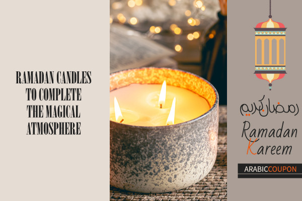 Ramadan candles to complete the magical atmosphere - Ramadan offers & coupons on candles