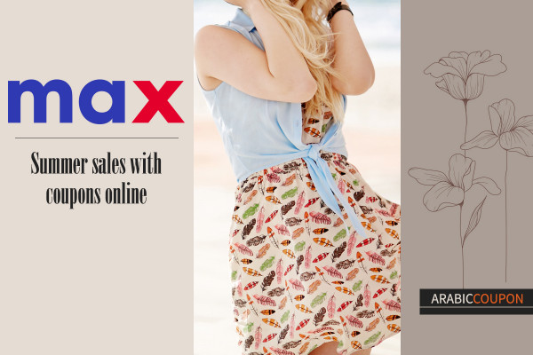 Summer sales with Max Fashion coupons Online