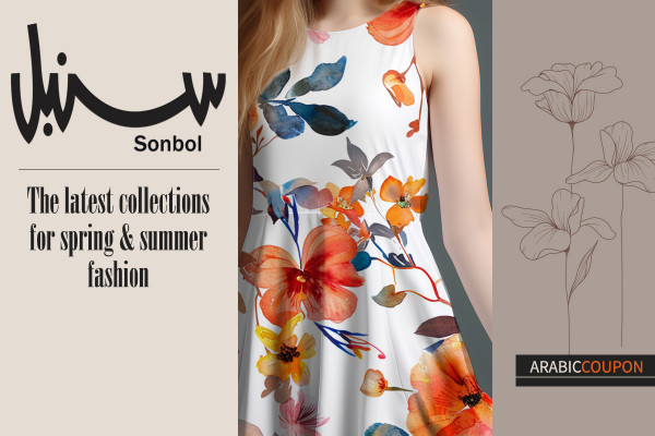 Suggestions of the latest Sonbol collections for spring & summer fashion - Sonbol Coupon