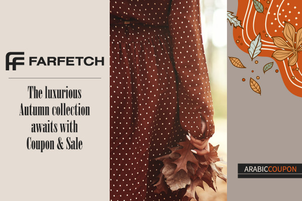 The luxurious Autumn collection awaits with Farfetch coupon & Sale