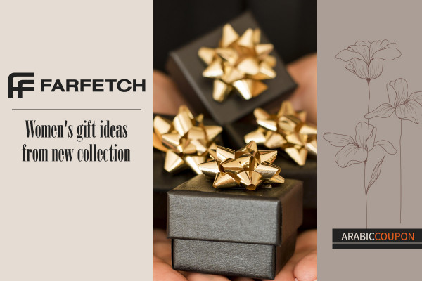 Women's gift ideas from Farfetch new collection - Farfetch Promo Code